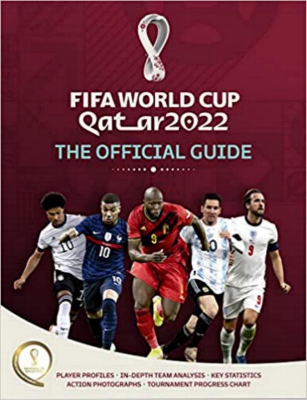 2022 FIFA WORLD CUP QATAR - OFFICIAL GUIDE